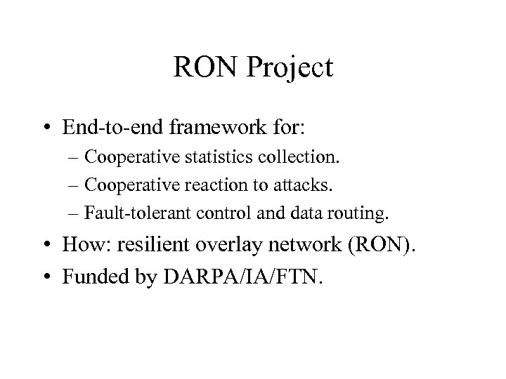 RON Project • End-to-end framework for: – Cooperative statistics collection. – Cooperative reaction to