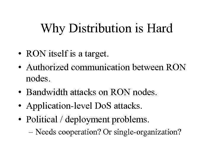 Why Distribution is Hard • RON itself is a target. • Authorized communication between