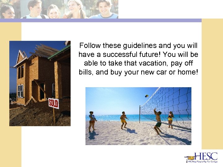 Follow these guidelines and you will have a successful future! You will be able