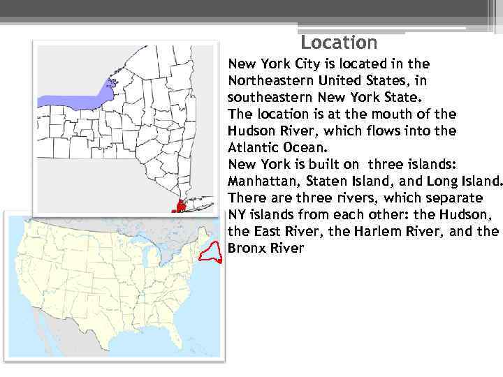 Location New York City is located in the Northeastern United States, in southeastern New