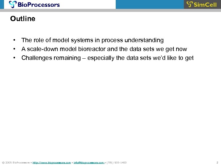 Outline • The role of model systems in process understanding • A scale-down model