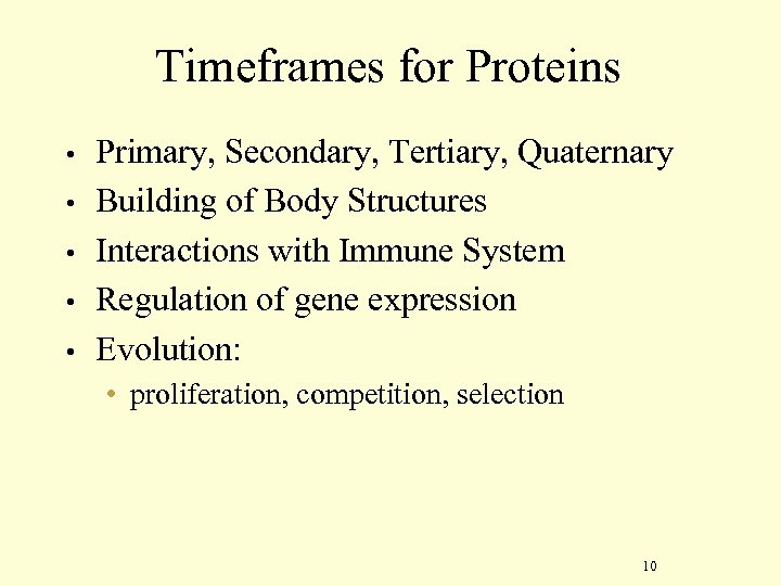 Timeframes for Proteins • • • Primary, Secondary, Tertiary, Quaternary Building of Body Structures