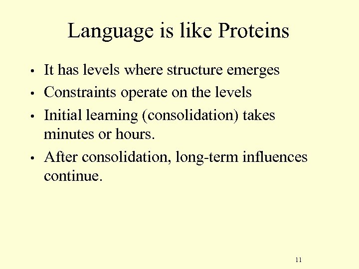 Language is like Proteins • • It has levels where structure emerges Constraints operate