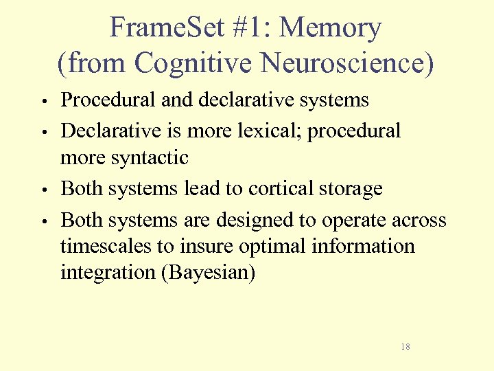 Frame. Set #1: Memory (from Cognitive Neuroscience) • • Procedural and declarative systems Declarative