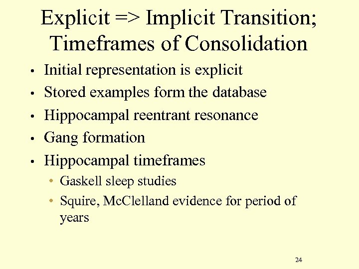 Explicit => Implicit Transition; Timeframes of Consolidation • • • Initial representation is explicit