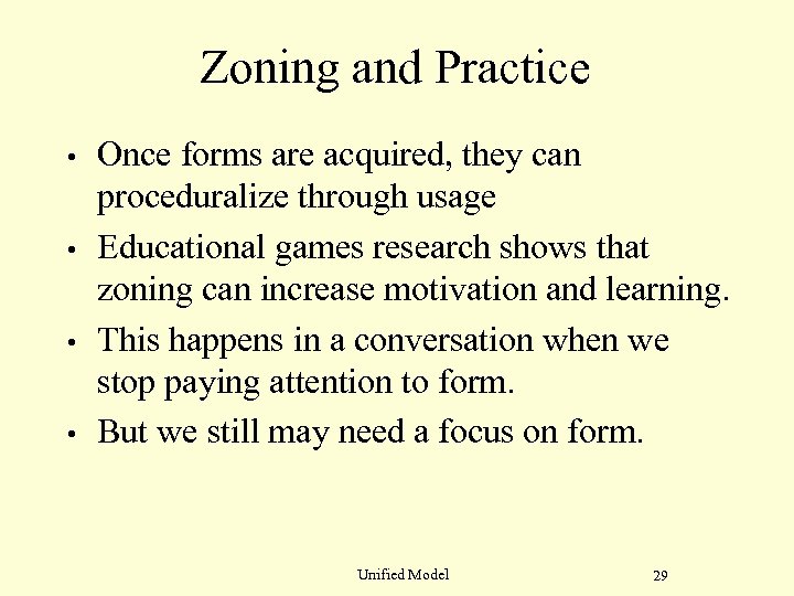 Zoning and Practice • • Once forms are acquired, they can proceduralize through usage