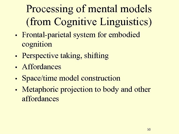 Processing of mental models (from Cognitive Linguistics) • • • Frontal-parietal system for embodied