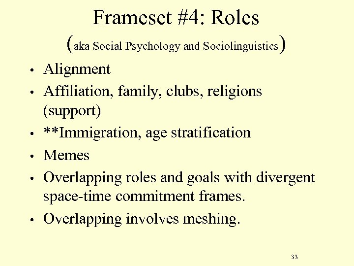 Frameset #4: Roles (aka Social Psychology and Sociolinguistics) • • • Alignment Affiliation, family,