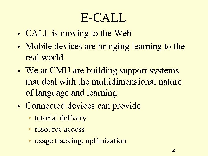 E-CALL • • CALL is moving to the Web Mobile devices are bringing learning