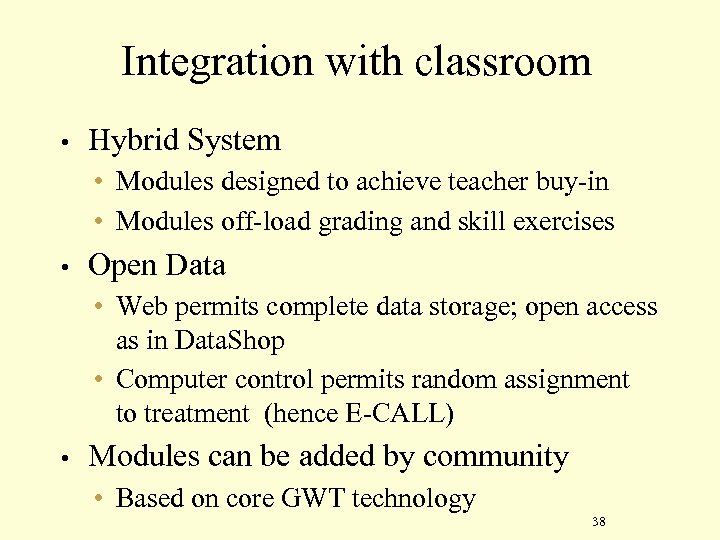 Integration with classroom • Hybrid System • Modules designed to achieve teacher buy-in •