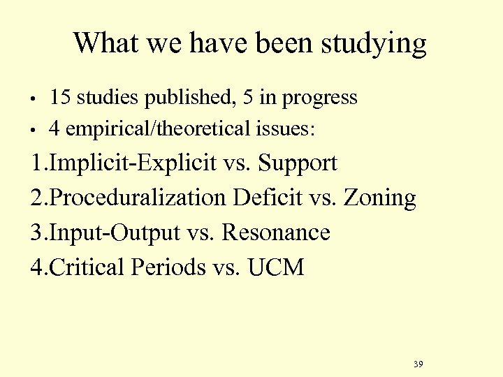 What we have been studying • • 15 studies published, 5 in progress 4