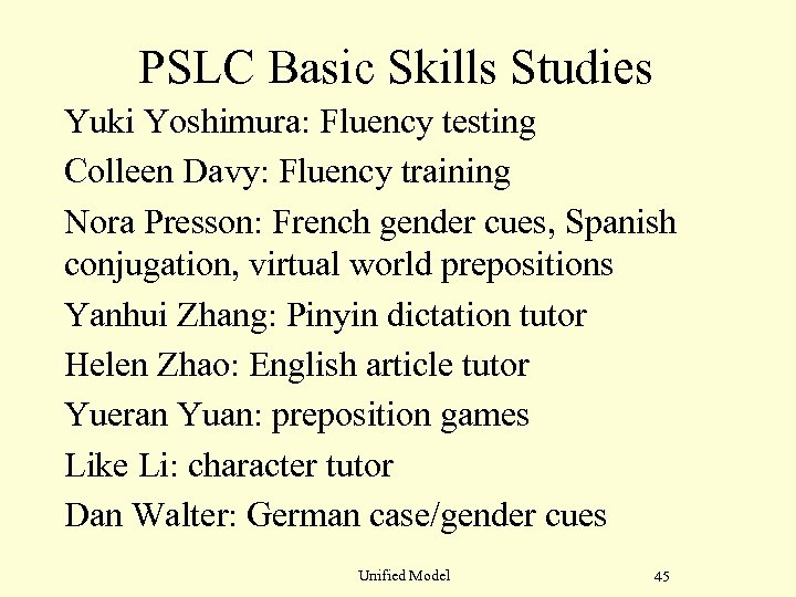 PSLC Basic Skills Studies Yuki Yoshimura: Fluency testing Colleen Davy: Fluency training Nora Presson: