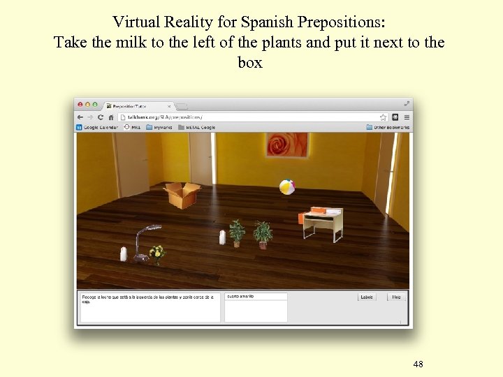 Virtual Reality for Spanish Prepositions: Take the milk to the left of the plants