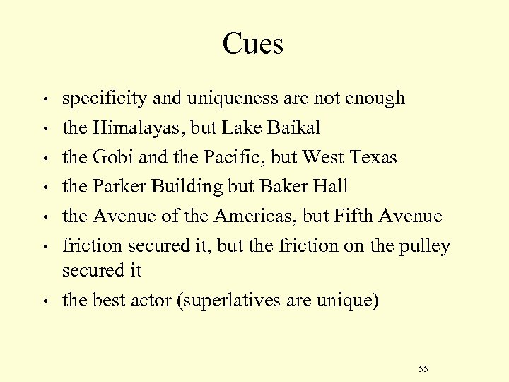 Cues • • specificity and uniqueness are not enough the Himalayas, but Lake Baikal