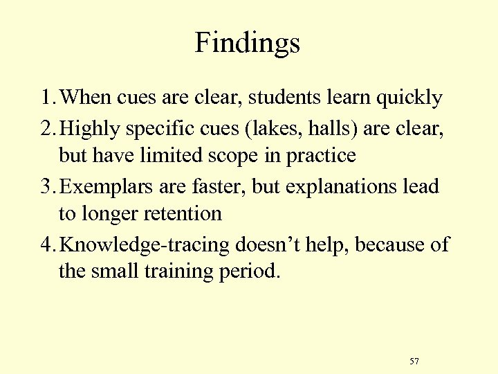 Findings 1. When cues are clear, students learn quickly 2. Highly specific cues (lakes,