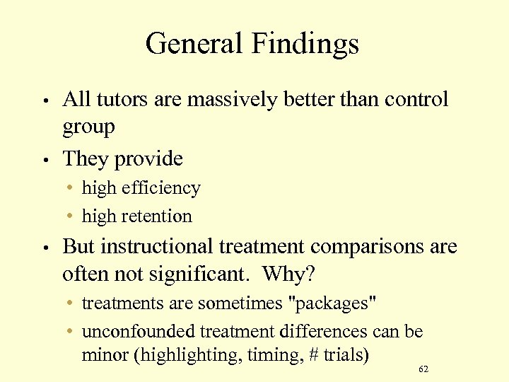 General Findings • • All tutors are massively better than control group They provide