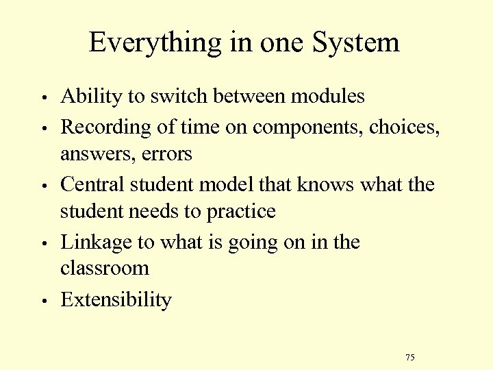 Everything in one System • • • Ability to switch between modules Recording of