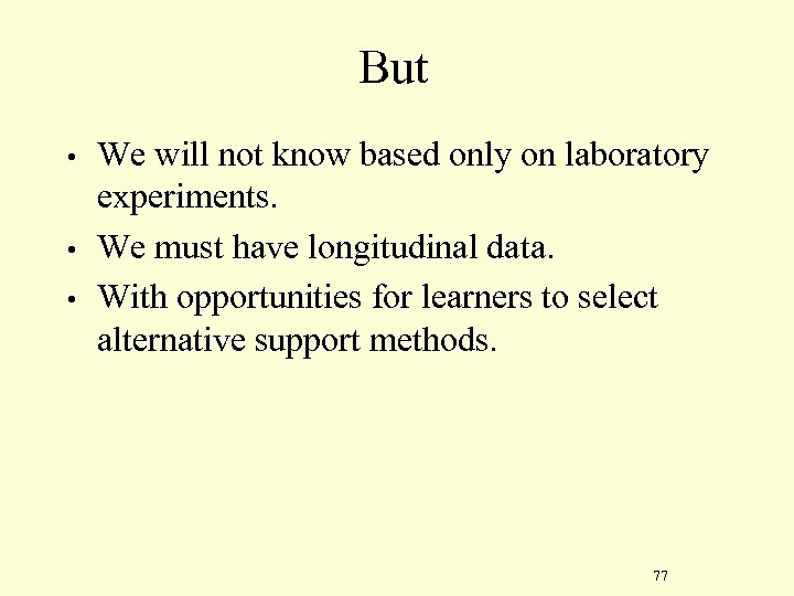 But • • • We will not know based only on laboratory experiments. We