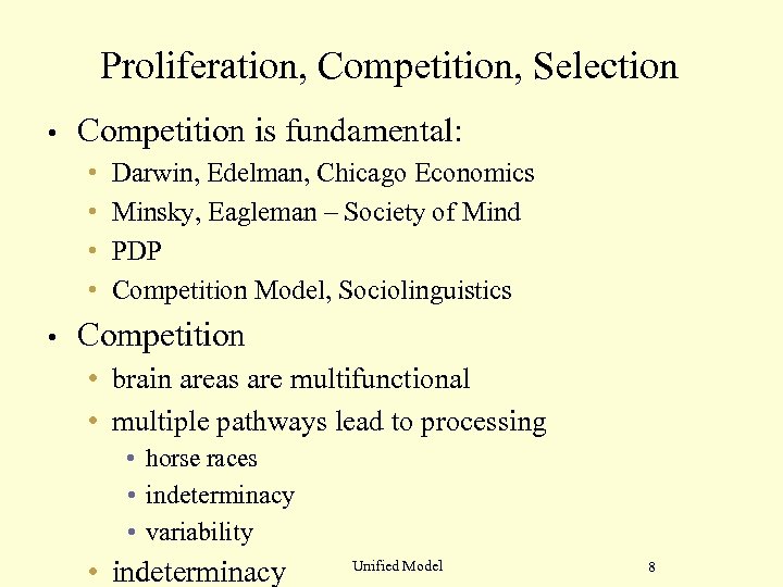 Proliferation, Competition, Selection • Competition is fundamental: • • • Darwin, Edelman, Chicago Economics