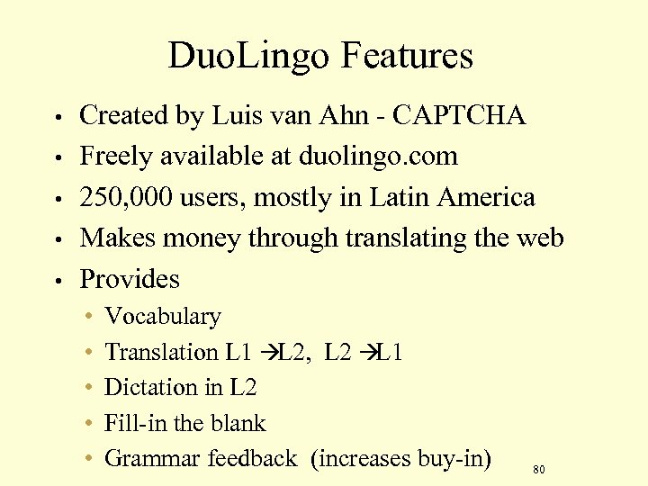 Duo. Lingo Features • • • Created by Luis van Ahn - CAPTCHA Freely