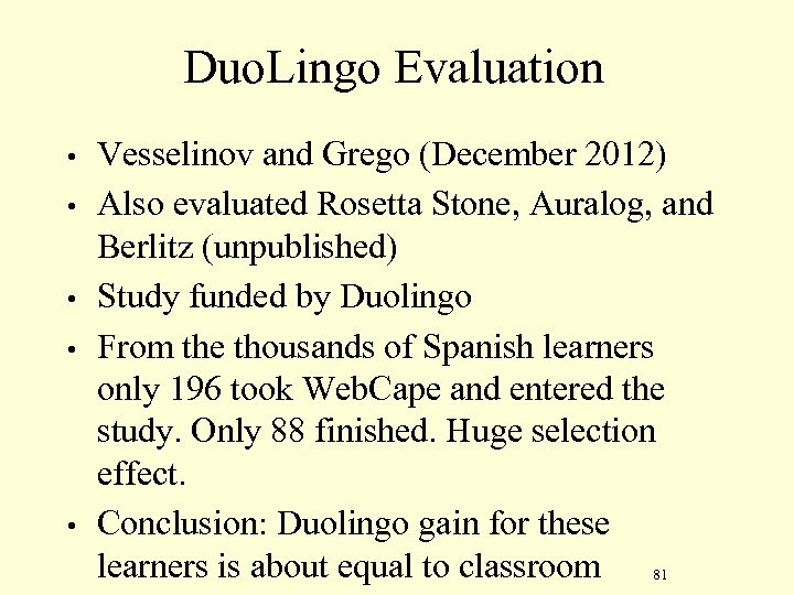 Duo. Lingo Evaluation • • • Vesselinov and Grego (December 2012) Also evaluated Rosetta