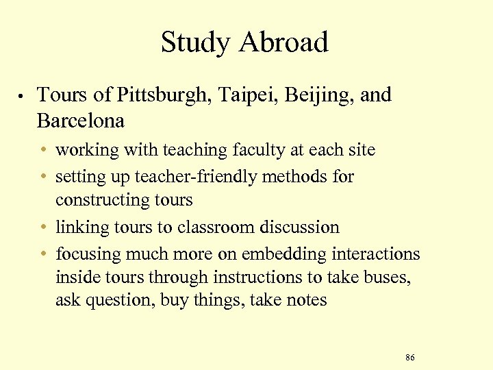 Study Abroad • Tours of Pittsburgh, Taipei, Beijing, and Barcelona • working with teaching