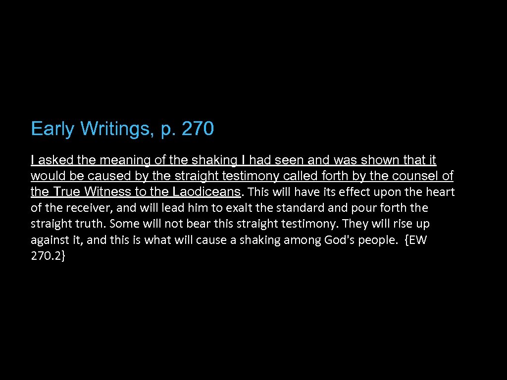 Early Writings, p. 270 I asked the meaning of the shaking I had seen