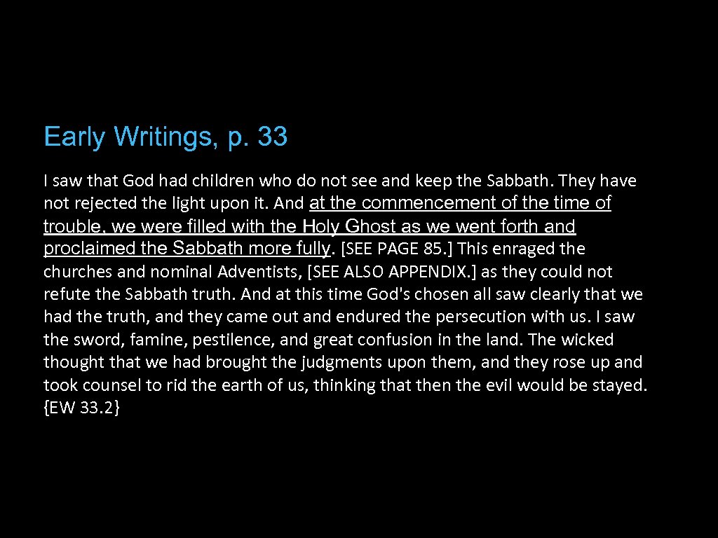 Early Writings, p. 33 I saw that God had children who do not see
