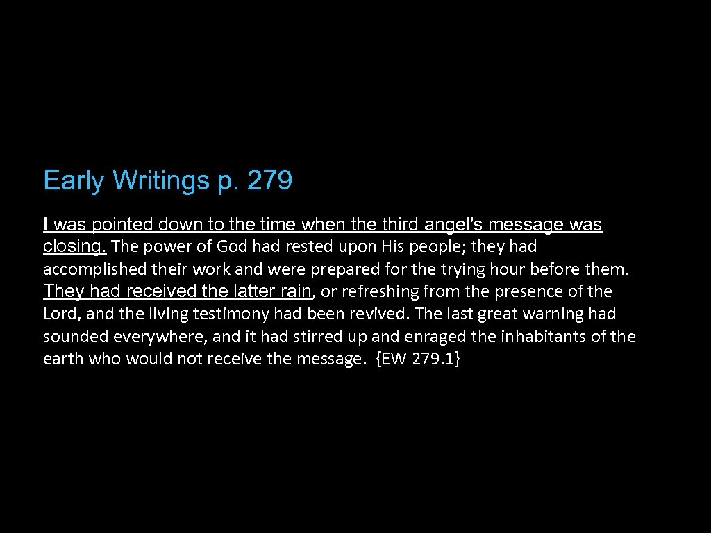 Early Writings p. 279 I was pointed down to the time when the third