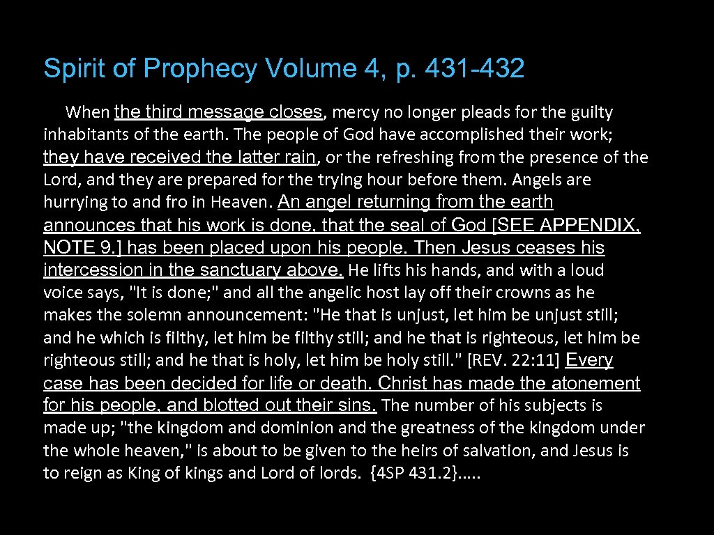 Spirit of Prophecy Volume 4, p. 431 -432 When the third message closes, mercy