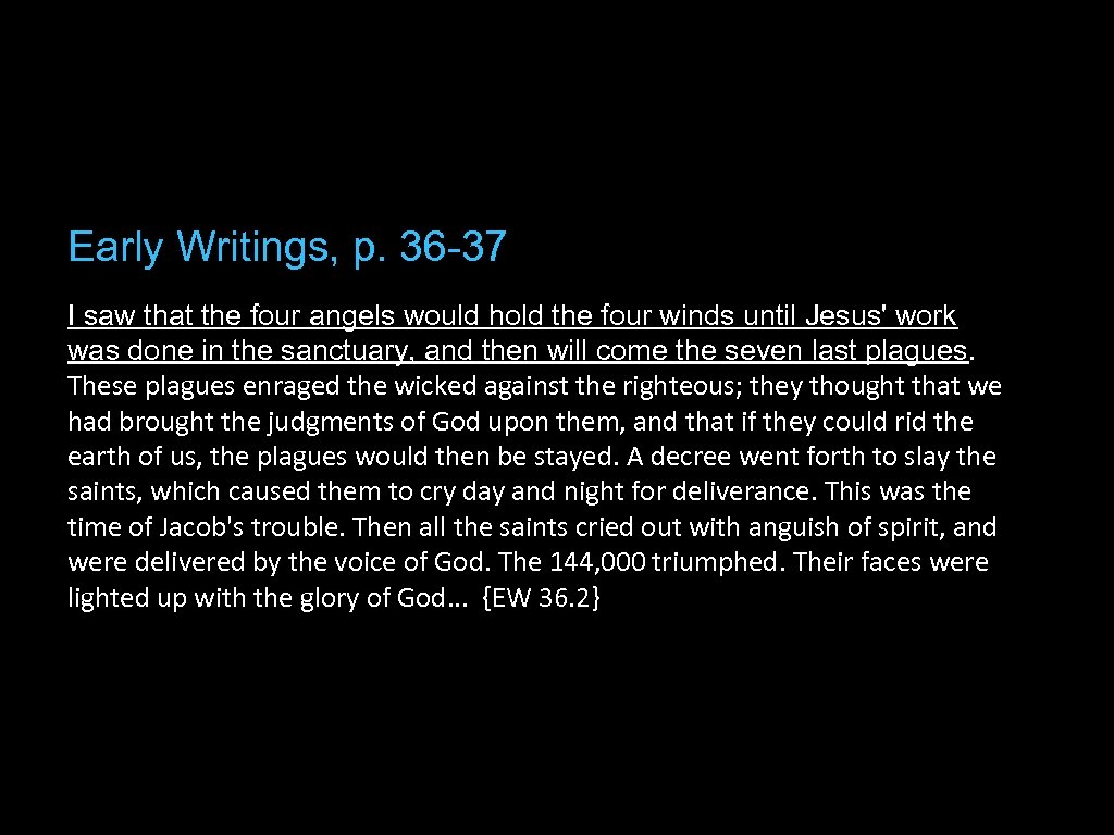 Early Writings, p. 36 -37 I saw that the four angels would hold the