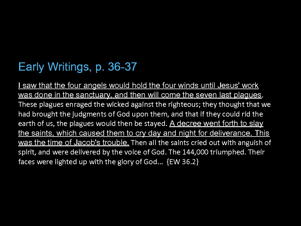 Early Writings, p. 36 -37 I saw that the four angels would hold the