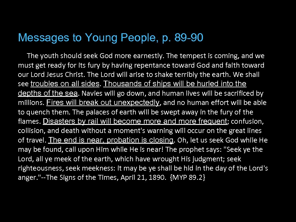 Messages to Young People, p. 89 -90 The youth should seek God more earnestly.