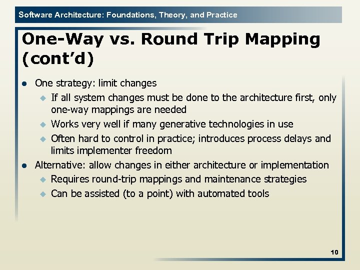 Software Architecture: Foundations, Theory, and Practice One-Way vs. Round Trip Mapping (cont’d) l l