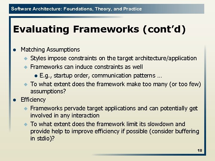 Software Architecture: Foundations, Theory, and Practice Evaluating Frameworks (cont’d) l l Matching Assumptions u