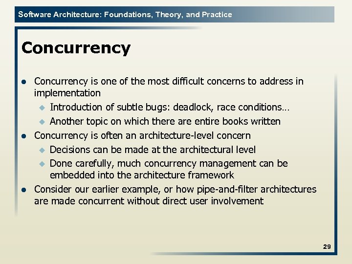 Software Architecture: Foundations, Theory, and Practice Concurrency l l l Concurrency is one of