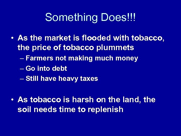 Something Does!!! • As the market is flooded with tobacco, the price of tobacco