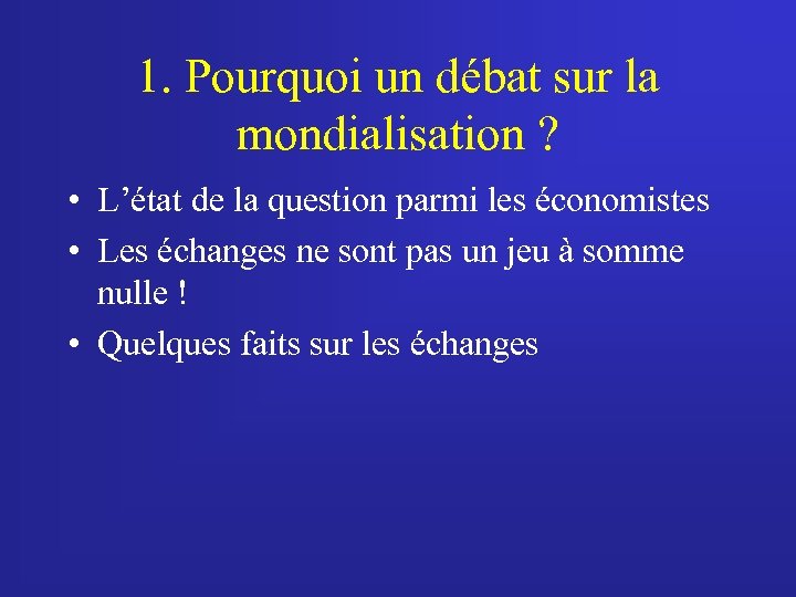 1. Pourquoi un débat sur la mondialisation ? • L’état de la question parmi