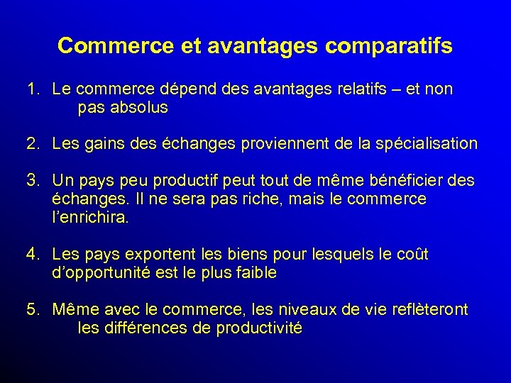 Commerce et avantages comparatifs 1. Le commerce dépend des avantages relatifs – et non