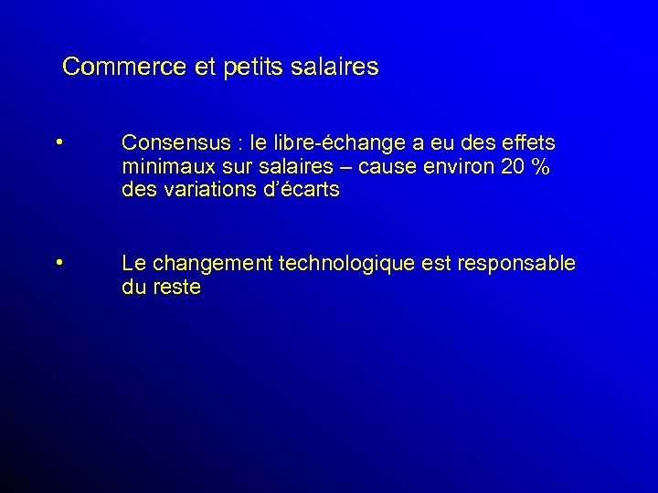Commerce et petits salaires • Consensus : le libre-échange a eu des effets minimaux