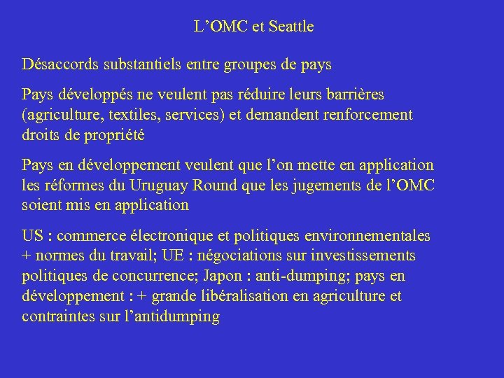 L’OMC et Seattle Désaccords substantiels entre groupes de pays Pays développés ne veulent pas