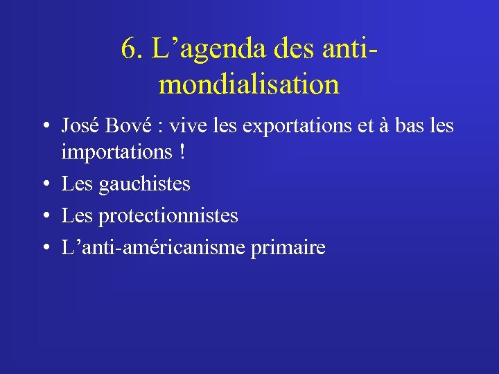 6. L’agenda des antimondialisation • José Bové : vive les exportations et à bas