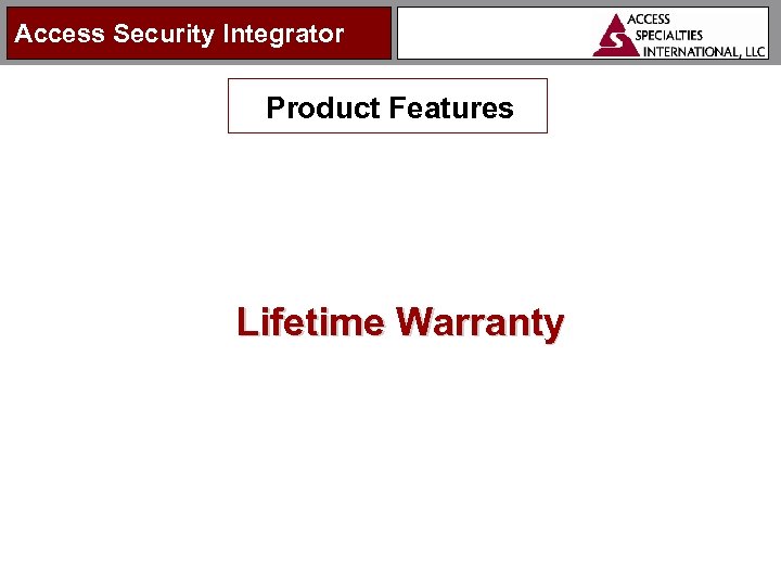 Access Security Integrator Product Features Lifetime Warranty 