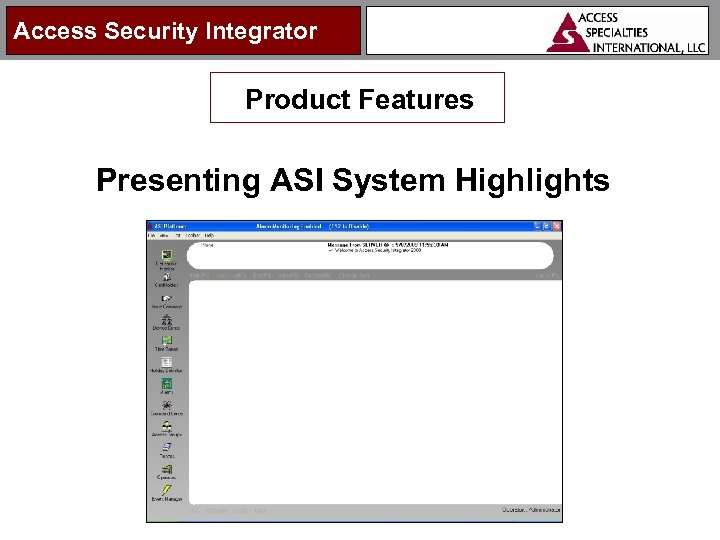 Access Security Integrator Product Features Presenting ASI System Highlights 