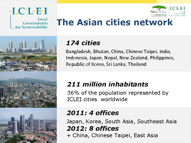  • The Asian cities network 174 cities Bangladesh, Bhutan, China, Chinese Taipei, India,