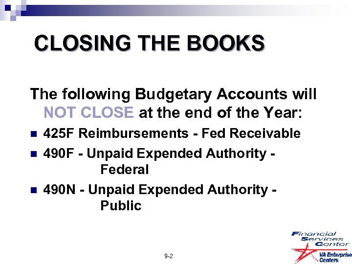 CLOSING THE BOOKS The following Budgetary Accounts will NOT CLOSE at the end of