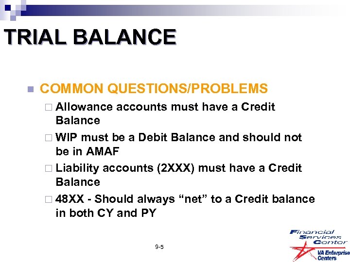 TRIAL BALANCE n COMMON QUESTIONS/PROBLEMS ¨ Allowance accounts must have a Credit Balance ¨