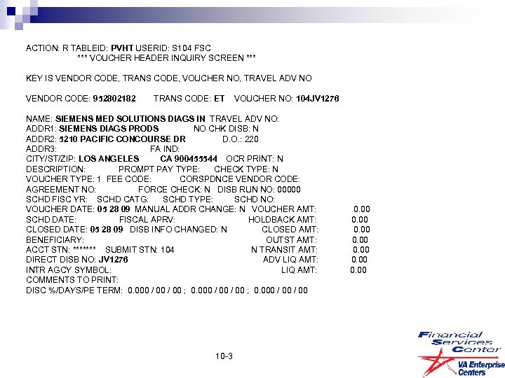 ACTION: R TABLEID: PVHT USERID: S 104 FSC *** VOUCHER HEADER INQUIRY SCREEN ***