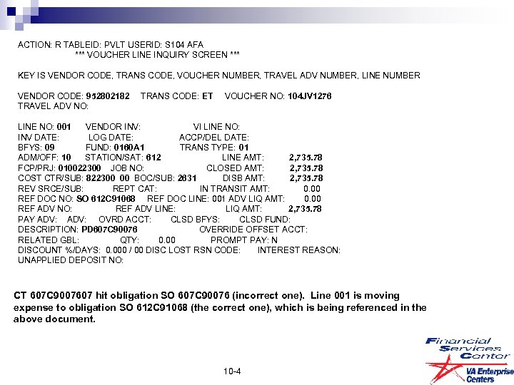 ACTION: R TABLEID: PVLT USERID: S 104 AFA *** VOUCHER LINE INQUIRY SCREEN ***