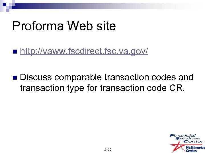 Proforma Web site n http: //vaww. fscdirect. fsc. va. gov/ n Discuss comparable transaction